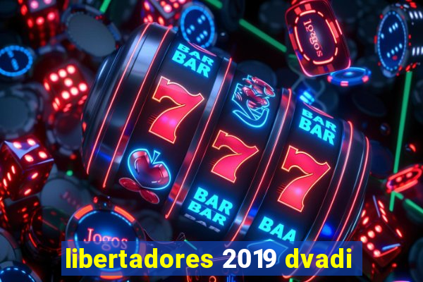 libertadores 2019 dvadi